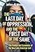 The Last Day of Oppression, and the First Day of the Same by Jeffery R. Webber