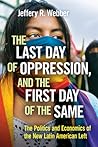 The Last Day of Oppression, and the First Day of the Same: The Politics and Economics of the New Latin American Left
