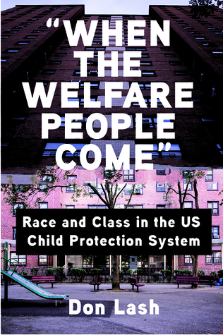 "When the Welfare People Come": Race and Class in the US Child Protection System