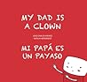 My Dad is a Clown / Mi papá es un payaso by José Carlos Andrés