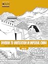 Division to Unification in Imperial China: The Three Kingdoms to the Tang Dynasty (220 907) (Understanding China Through Comics, 2)