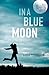 In a Blue Moon
