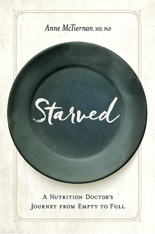 Starved: A Nutrition Doctor's Journey from Empty to Full