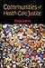 Communities of Health Care Justice (Critical Issues in Health and Medicine)