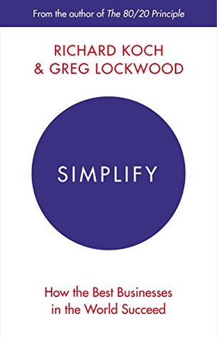 Simplify: How the Best Businesses in the World Succeed