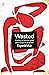 Wasted: A Story of Alcohol,...