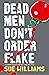 Dead Men Don't Order Flake ...