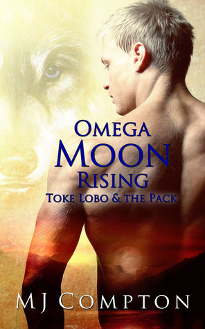 Omega Moon Rising (Toke Lobo & the Pack #3)