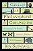A Cabinet of Philosophical Curiosities: A Collection of Puzzles, Oddities, Riddles, and Dilemmas