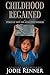 Childhood Regained - Stories of Hope for Asian Child Workers by Jodie Renner