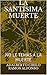LA SANTÍSIMA MUERTE: NO LE TEMAS A LA MUERTE. Adoralá (LA SANTA MUERTE nº 7) (Spanish Edition)