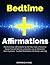 Bedtime Affirmations: Positive Daily Affirmations to Aid You Take a Peaceful Sleep Free of Worries Using the Law of Attraction, Self-Hypnosis, Guided Meditation and Sleep Learning