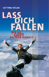 Lass dich fallen: Wie du Gott erleben kannst (Paperback)