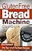 Gluten Free Bread Machine Cookbook by Eva Reinhard