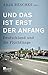 Und das ist erst der Anfang: Deutschland und die Flüchtlinge
