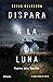 Dispara a la luna (Lola Mac...