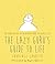 The Lazy Guru's Guide to Life: The Mindful Art of Achieving More by Doing Less