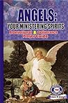 Angels: Your Ministering Spirits: A Devotional & Deliverance Prayer Guide