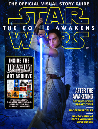 The Official Visual Story Guide: The Force Awakens