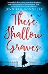 These Shallow Graves