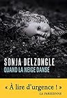 Quand la neige danse by Sonja Delzongle