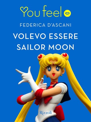 volevo essere sailor moon (Kindle Edition)
