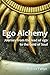 Ego Alchemy: Journey from the lead of ego to the Gold of Soul