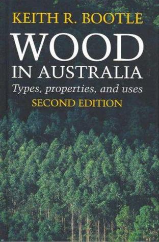 Wood in Australia: Types, Properties and Uses