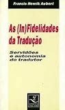 As (in)fidelidades da tradução As (in)fidelidades da tradução