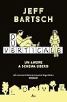 Due verticale by Jeff Bartsch