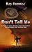 Don't Tell Me: A story of love, betrayal, and uncommon valor during the Vietnam War