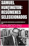 SAMUEL HUNTINGTON: RESÚMENES SELECCIONADOS: COLECCIÓN RESÚMENES UNIVERSITARIOS Nº 502 (Spanish Edition)