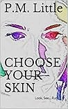 Choose Your Skin: Look, See... Run Choose Your Skin: Look, See... Run