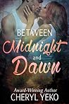 Between Midnight And Dawn by Cheryl Yeko Between Midnight And Dawn by Cheryl Yeko
