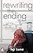 Rewriting the Ending