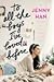 To All the Boys I've Loved Before by Jenny Han