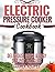 Electric Pressure Cooker Cookbook: Delicious, Quick and Easy One Pot Pressure Cooker Recipes