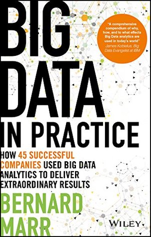 Big Data in Practice: How 45 Successful Companies Used Big Data Analytics to Deliver Extraordinary Results (Kindle Edition)