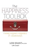 The Happiness Toolbox: Finding happiness regardless of circumstances