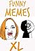 Memes: Funny Memes Extra Large LOL Collection (Memes XL, Memes and Jokes)