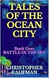 TALES OF THE OCEAN CITY: BOOK ONE: BATTLE IN THE SKY