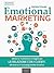 Emotional marketing: Attrarre, mantenere e migliorare la relazione con i clienti attraverso il coinvolgimento emotivo (Italian Edition)