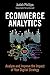 Ecommerce Analytics: Analyze and Improve the Impact of Your Digital Strategy (FT Press Analytics)