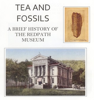 Tea and Fossils: A Brief History of The Redpath Museum (Paperback)