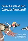 Follow the Goose Butt, Camelia Airheart Follow the Goose Butt, Camelia Airheart