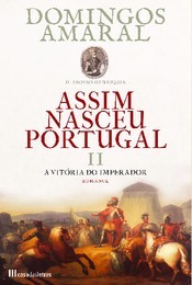 Assim nasceu Portugal II - A Vitória do Imperador