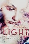 Into The Light by Caroline T.  Patti