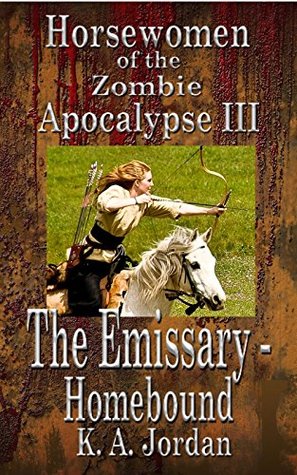 The Emissary - Homeward (Horsewomen of the Zombie Apocalypse Book 3)