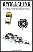 Geocaching: Geocaching - A Beginners Handbook (Geocaching, Geocache, Travel Games)