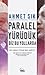 Paralel Yürüdük Biz Bu Yollarda by Ahmet Şık